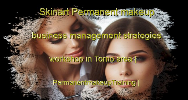 Skinart Permanent makeup business management strategies workshop in Torno area | PermanentmakeupTraining | PermanentmakeupClasses | SkinartTraining-Bolivia